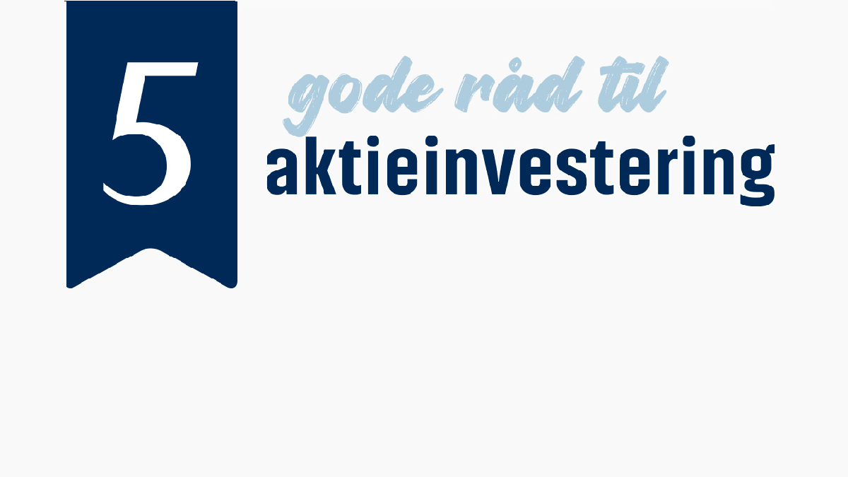 5 gode råd til aktieinvestering